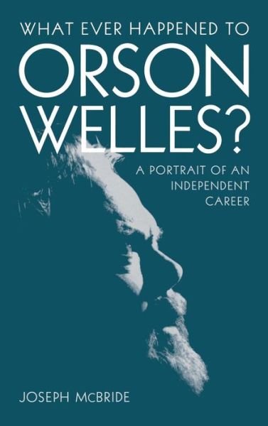 Cover for Joseph McBride · What Ever Happened to Orson Welles?: A Portrait of an Independent Career (Inbunden Bok) (2006)