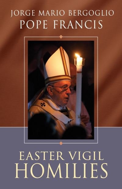 Easter Vigil Homilies - Pope Francis - Livros - Liturgical Press - 9780814664100 - 21 de fevereiro de 2019