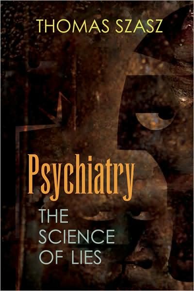Psychiatry: The Science of Lies - Thomas Szasz - Livros - Syracuse University Press - 9780815609100 - 8 de setembro de 2008