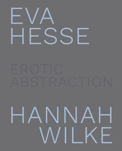 Eva Hesse and Hannah Wilke - Eleanor Nairne - Bøker - Rizzoli International Publications - 9780847868100 - 1. april 2020