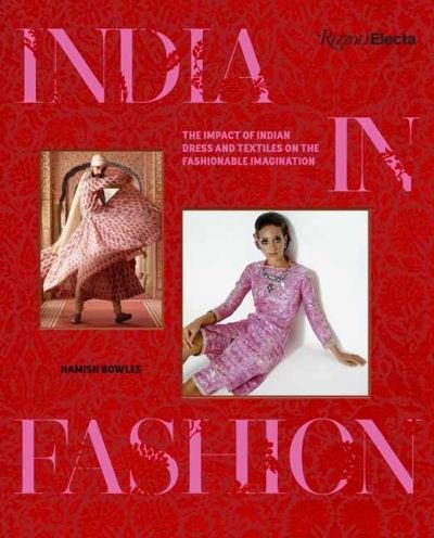 Cover for Hamish Bowles · India in Fashion: The Impact of Indian Dress and Textiles on the Fashionable Imagination (Hardcover Book) (2023)