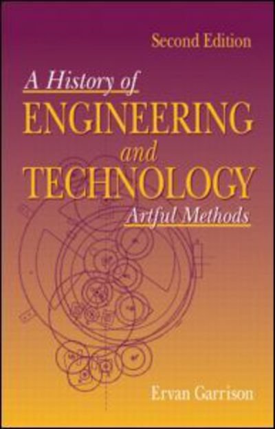 Cover for Ervan G. Garrison · History of Engineering and Technology: Artful Methods (Hardcover Book) (1998)