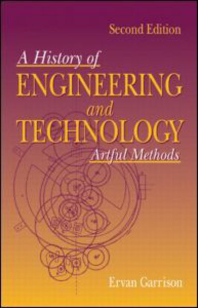 Cover for Ervan G. Garrison · History of Engineering and Technology: Artful Methods (Inbunden Bok) (1998)