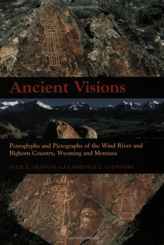 Cover for Julie Francis · Ancient Visions: Petroglyphs and Pictographs of the Wind River and Bighorn Country, Wyoming and Montana (Paperback Book) (2004)