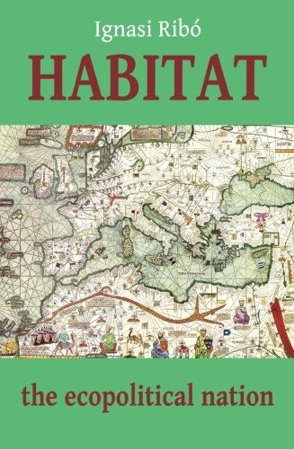 Habitat: the Ecopolitical Nation - Ignasi Ribó - Livres - Habitat - 9780957419100 - 2 octobre 2012