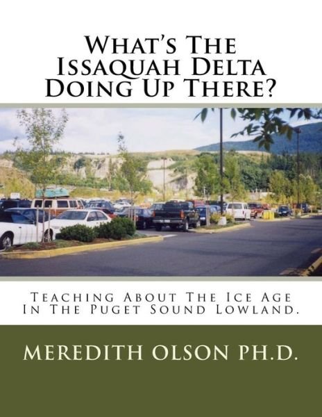 Cover for Meredith B. Olson · What's the Issaquah Delta Doing Up There? (Pocketbok) (2003)