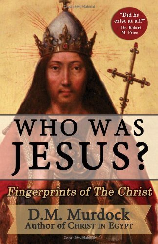 D M Murdock · Who Was Jesus? Fingerprints of Christ (Paperback Book) (2007)