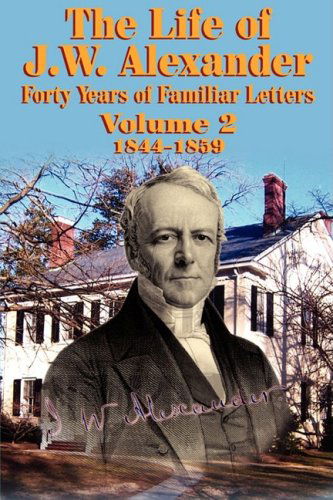 The Life of J W Alexander - Vol. 2 - John Hall - Books - Audubon Press - 9780982073100 - October 15, 2008