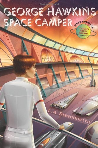 Cover for L a Bissonnette · George Hawkins Space Camper - It Comes from Within: It Comes from Within - 1st Rotation (Paperback Bog) (2009)