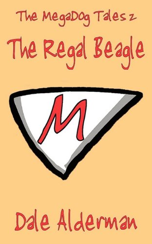 Cover for Dale Alderman · The Megadog Tales 2: the Regal Beagle (Paperback Book) (2011)