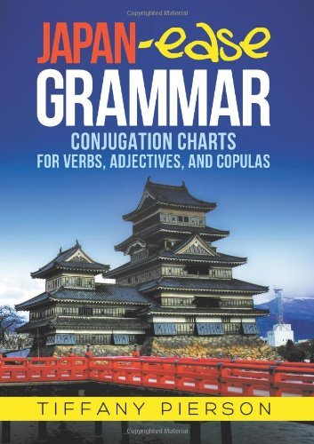 Tiffany Ann Pierson · Japan-Ease Grammar: Conjugation Charts for Verbs, Adjectives, and Copulas (Paperback Book) (2013)