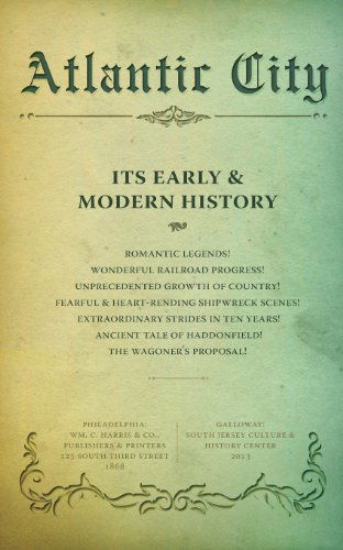 Atlantic City: Its Early and Modern History - Alexander Barrington Irvine - Books - South Jersey Culture & History Center - 9780988873100 - 2013