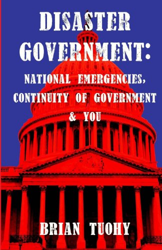 Cover for Brian Tuohy · Disaster Government: National Emergencies, Continuity of Government and You (Paperback Book) (2013)