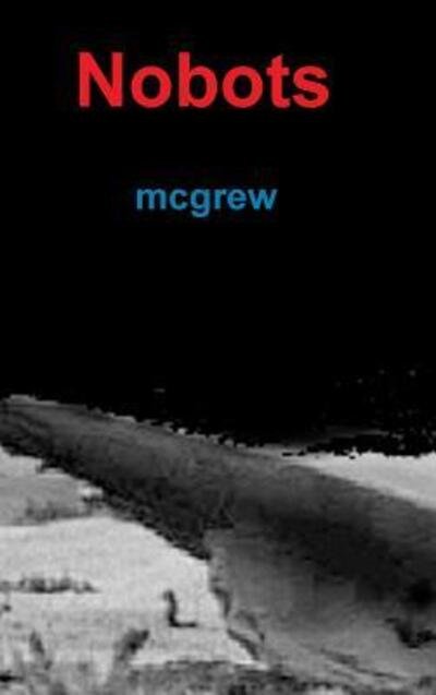 Cover for Mcgrew · Nobots (Inbunden Bok) (2013)