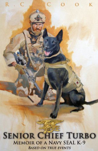 Senior Chief Turbo: Memoir of a Navy Seal K-9 - R C Cook - Książki - Coyote Hill Press - 9780991264100 - 25 grudnia 2013