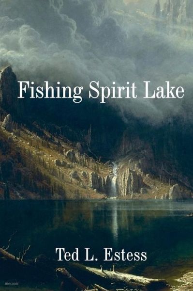 Cover for Ted L. Estess · Fishing Spirit Lake (Paperback Book) (2014)