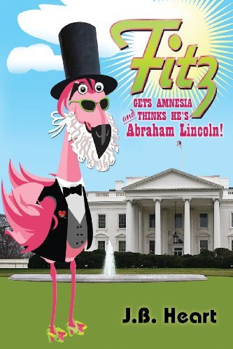 Cover for Jb Heart · Fitz Gets Amnesia and Thinks He's Abraham Lincoln (Paperback Bog) (2014)