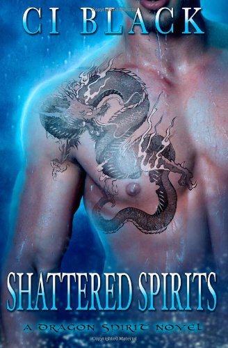 Cover for C I Black · Shattered Spirits - Dragon Spirit Novel (Paperback Book) (2014)