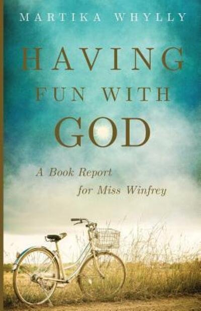 Cover for Martika Whylly · Having Fun With God A Book Report for Miss Winfrey (Taschenbuch) (2017)