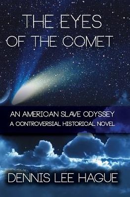 Cover for Dennis Lee Hague · The Eyes of the Comet: An American Slave Odyssey (Paperback Book) (2015)