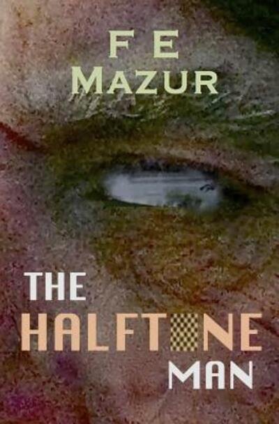 Cover for F E Mazur · The Halftone Man (Pocketbok) (2016)