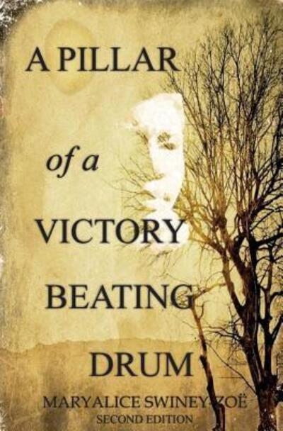 Cover for Maryalice Swiney-Zoe · A Pillar of a Victory Beating Drum (Paperback Book) (2016)