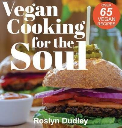 Cover for Dudley A Roslyn · Vegan Cooking for the Soul (Hardcover bog) (2018)