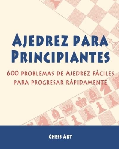 Cover for Chess Akt · Ajedrez para Principiantes (Paperback Bog) (2024)