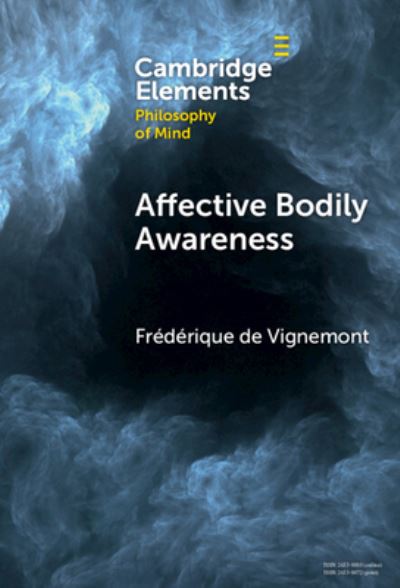 Cover for Vignemont, Frederique de (Institut Jean Nicod and Universite PSL, Paris) · Affective Bodily Awareness - Elements in Philosophy of Mind (Hardcover Book) (2023)