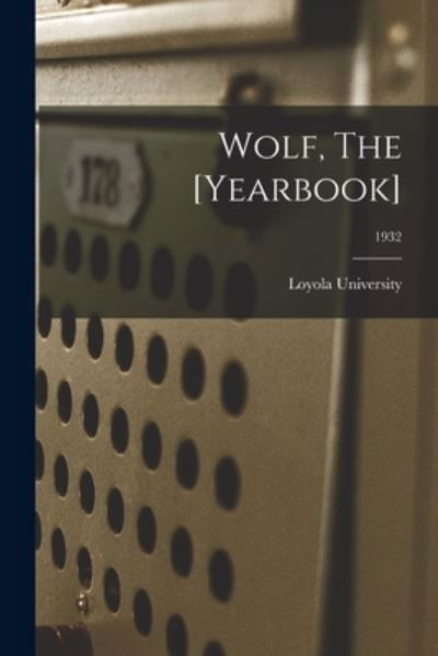 Wolf, The [Yearbook]; 1932 - La ) Loyola University (New Orleans - Livres - Hassell Street Press - 9781013442100 - 9 septembre 2021