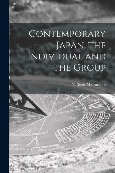 Cover for Y Scott (Yoshiharu Scott) Matsumoto · Contemporary Japan, the Individual and the Group (Paperback Book) (2021)