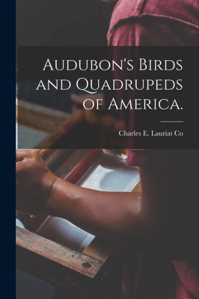Cover for Charles E Lauriat Co · Audubon's Birds and Quadrupeds of America. (Paperback Book) (2021)