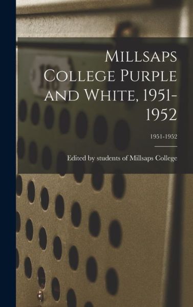 Cover for Edited by Students of Millsaps College · Millsaps College Purple and White, 1951-1952; 1951-1952 (Hardcover Book) (2021)