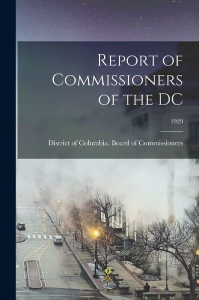 Cover for District of Columbia Board of Commis · Report of Commissioners of the DC; 1929 (Pocketbok) (2021)