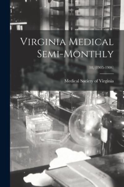 Cover for Medical Society of Virginia · Virginia Medical Semi-Monthly; 10, (1905-1906) (Paperback Book) (2021)