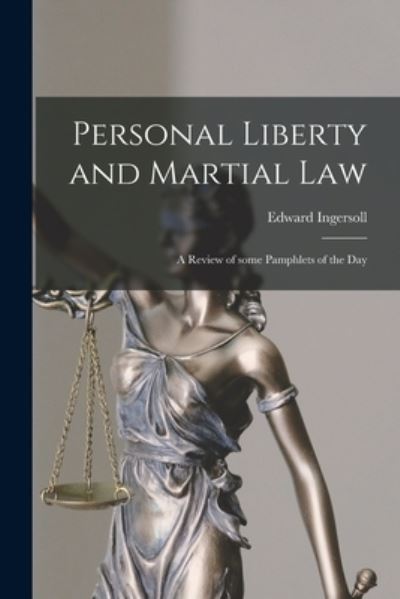 Cover for Edward 1817-1893 Ingersoll · Personal Liberty and Martial Law (Paperback Book) (2021)