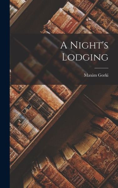 Cover for Maxim Gorki · Night's Lodging (Book) (2022)