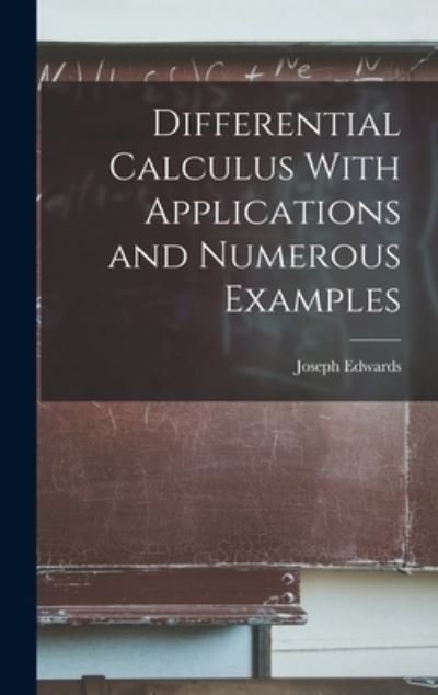 Cover for Joseph Edwards · Differential Calculus with Applications and Numerous Examples (Buch) (2022)