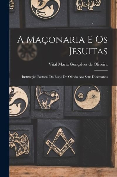 Cover for Vital Maria Gonçalves de Oliveira · Maçonaria e Os Jesuitas (Bok) (2022)