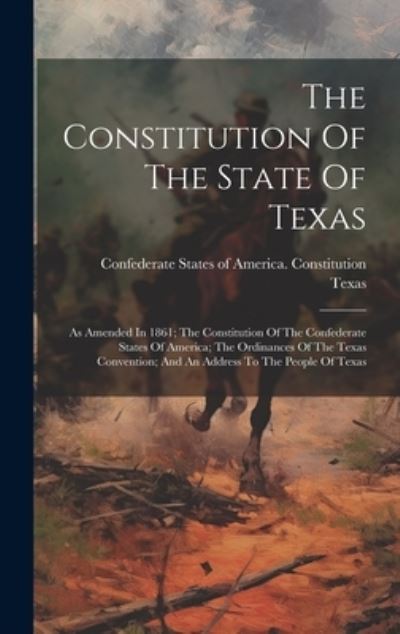 Cover for Confederate States of America Consti · Constitution of the State of Texas (Book) (2023)