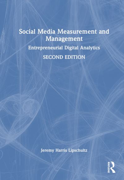 Cover for Lipschultz, Jeremy Harris (University of Nebraska at Omaha, USA) · Social Media Measurement and Management: Entrepreneurial Digital Analytics (Hardcover Book) (2024)