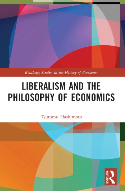 Cover for Tsutomu Hashimoto · Liberalism and the Philosophy of Economics - Routledge Studies in the History of Economics (Paperback Book) (2024)