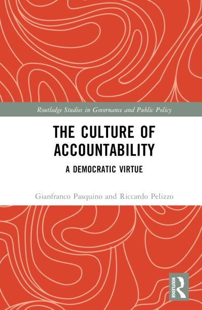 Cover for Pasquino, Gianfranco (Johns Hopkins SAIS Europe, Italy) · The Culture of Accountability: A Democratic Virtue - Routledge Studies in Governance and Public Policy (Hardcover Book) (2022)