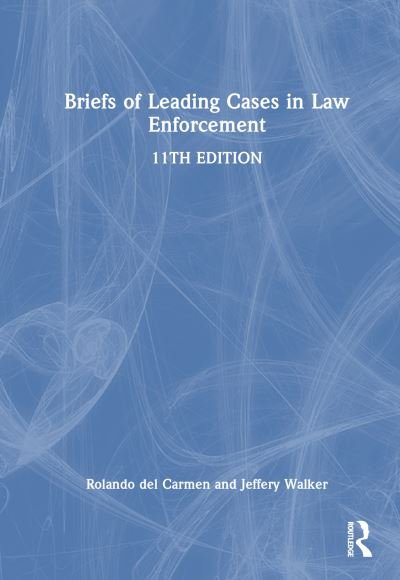 Cover for Del Carmen, Rolando V. (Sam Houston State University, Usa) · Briefs of Leading Cases in Law Enforcement (Hardcover Book) (2025)
