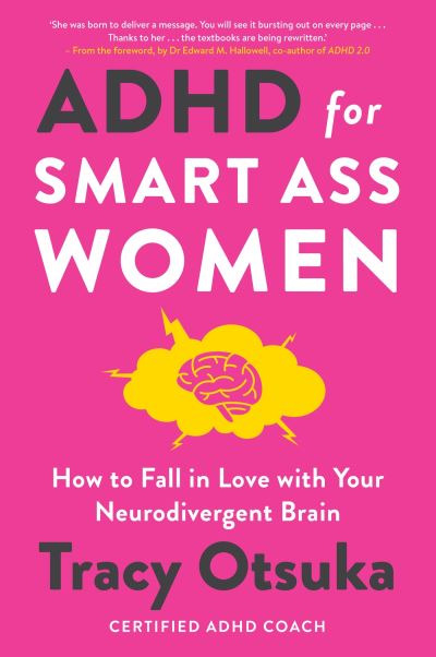 Cover for Tracy Otsuka · ADHD For Smart Ass Women: How to fall in love with your neurodivergent brain (Paperback Book) (2024)