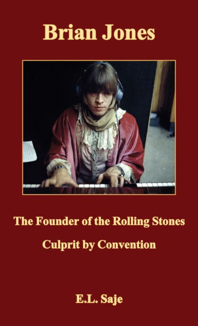 Cover for E.L. Saje · Brian Jones, the Founder of the Rolling Stones: Culprit by Convention (Taschenbuch) (2024)