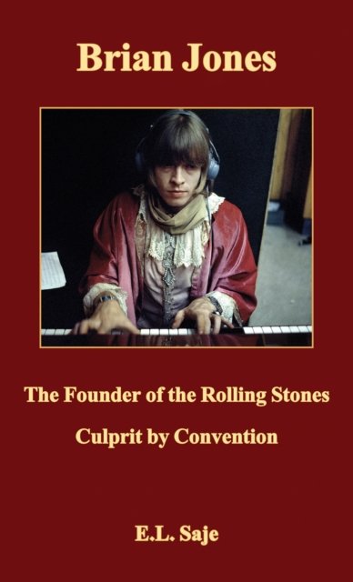 E.L. Saje · Brian Jones, the Founder of the Rolling Stones: Culprit by Convention (Paperback Bog) (2024)