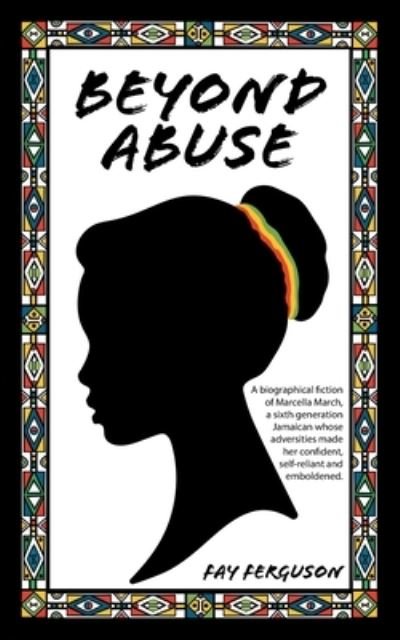 Beyond Abuse - Fay Ferguson - Libros - FriesenPress - 9781039125100 - 1 de febrero de 2022