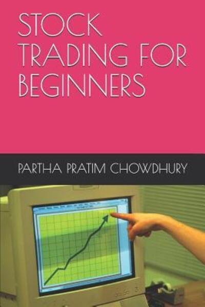 Cover for Partha  Pratim Chowdhury · Stock Trading for Beginners (Paperback Book) (2019)