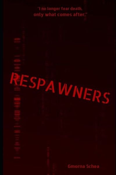 Respawners - Gmorna Schea - Livros - Independently Published - 9781075299100 - 6 de agosto de 2019
